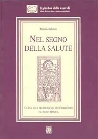 Offerta Speciale Nel segno della salute. Guida alla decifrazione dell‘oroscopo in chiave medica
