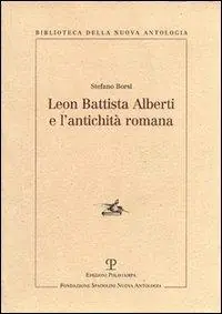 Leon Battista Alberti e l‘antichità romana Ultima Occasione