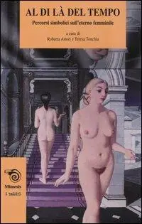 Al di là del tempo. Percorsi simbolici sull‘eterno femminile Miglior Prezzo