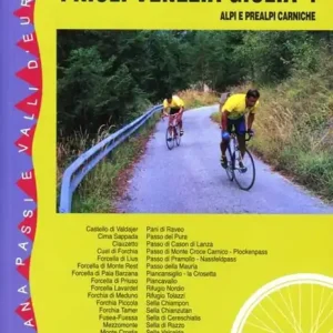 Passi e valli in bicicletta. Friuli Venezia Giulia. Vol. 1 Alpi e Prealpi Carniche. Acquista Ora