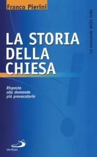 Reso Gratuito La storia della Chiesa. Risposta alle domande più provocatorie