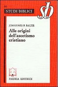 Alle origini dell‘ascetismo cristiano Ordina Subito