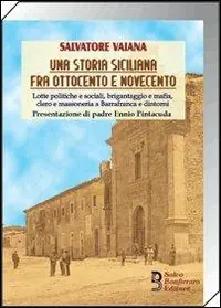 Quantità Limitata Una storia siciliana fra Ottocento e Novecento. Lotte politiche e sociali, brigantaggio e mafia, clero e massoneria a Barrafranca e dintorni