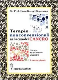 Consegna Rapida Terapie non convenzionali nella cura del cancro. L‘efficacia dei trattamenti alternativi. Il metodo globale