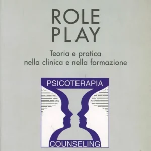 Role play. Teoria e pratica nella clinica e nella formazione Offerta