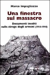 Compra Oggi Stesso Una finestra sul massacro. Documenti inediti sulla strage degli armeni (1915-1916)