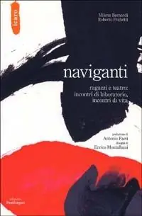 Naviganti. Ragazzi e teatro incontri di laboratorio, incontri di vita Ultimissimo Modello