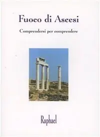 Fuoco di ascesi. Comprendersi per comprendere Compra Online