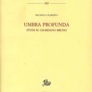 Umbra profunda. Studi su Giordano Bruno Acquista Ora