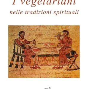 Offerta Limitata I vegetariani nelle tradizioni spirituali