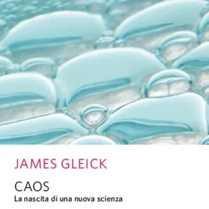 Bestseller Caos. La nascita di una nuova scienza