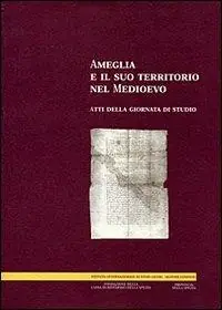 Ordina Subito Ameglia e il suo territorio nel Medioevo. Atti della Giornata di studio