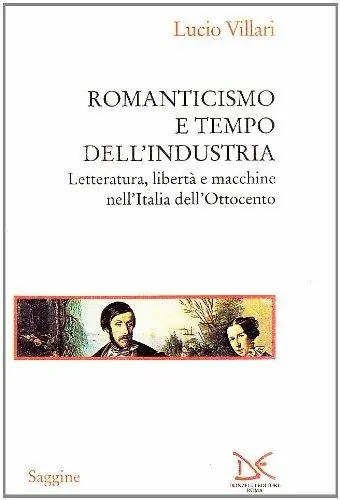 Prezzo Scontato Romanticismo e tempo dell‘industria. Letteratura, libertà e macchine nell‘Italia dell‘Ottocento