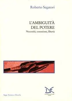 L‘ ambiguità del potere. Necessità, ossessione, libertà Nuova Collezione