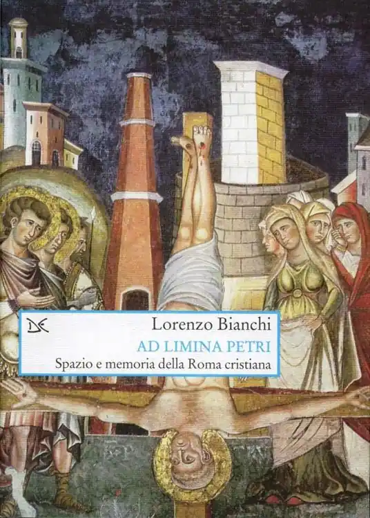 Ad limina Petri. Spazio e memoria della Roma cristiana Quantità Limitata