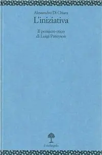 L‘ iniziativa. Il pensiero etico di Luigi Pareyson Direttamente Dal Produttore
