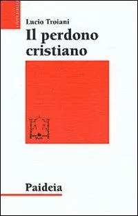 Il perdono cristiano e altri studi sul cristianesimo delle origini Spedito Oggi