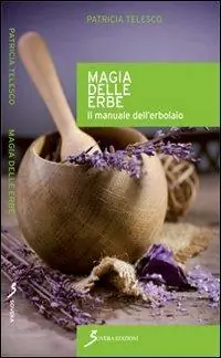 Prezzo Scontato Magia delle erbe. Il manuale dell‘erbolario