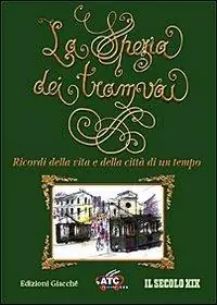 Compra Oggi Stesso La Spezia dei tramvai. Ricordi della vita e della città di un tempo