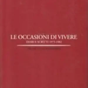 Più Venduto Le occasioni di vivere. Diari e scritti (1975-1982)