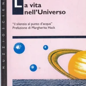 La vita nell‘universo. Il silenzio al punto d‘acqua Acquista Ora