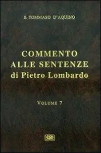Commento alle Sentenze di Pietro Lombardo. Testo italiano e latino. Vol. 7 I sacramenti in generale. Il battesimo, la cresima, l‘Eucaristia Nuova Collezione