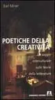 Super Prezzo Poetiche della creatività. Un saggio interculturale sulle teorie della letteratura