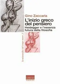 L‘ inizio greco del pensiero. Heidegger e l‘essenza futura della filosofia Promozione Esclusiva
