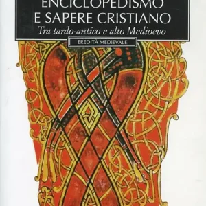 Di Tendenza Enciclopedismo e sapere cristiano tra tardo-antico e alto Medioevo