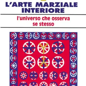 Y. L‘arte marziale interiore. L‘universo che osserva se stesso Ultime Pezzi