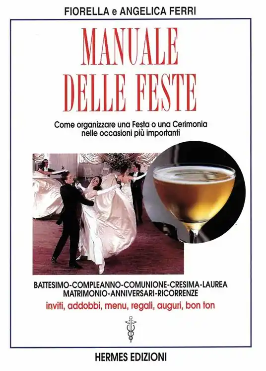 Manuale delle feste. Come organizzare una festa o una cerimonia nelle occasioni più importanti. Battesimo, compleanno, comunione, cresima, laurea, matrimonio... Prezzo Scontato