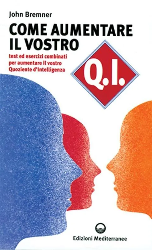 Popolare Come aumentare il vostro QI. Test ed esercizi combinati per aumentare il vostro quoziente d‘intelligenza