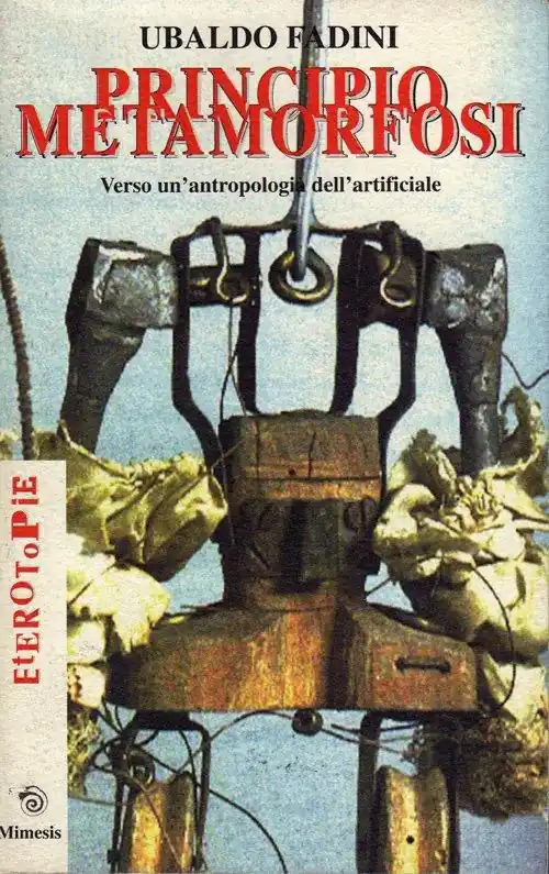 Popolare Principio metamorfosi. Verso un‘antropologia dell‘artificiale