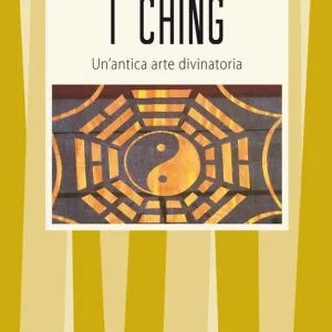Più Venduto I Ching. Un‘antica arte divinatoria