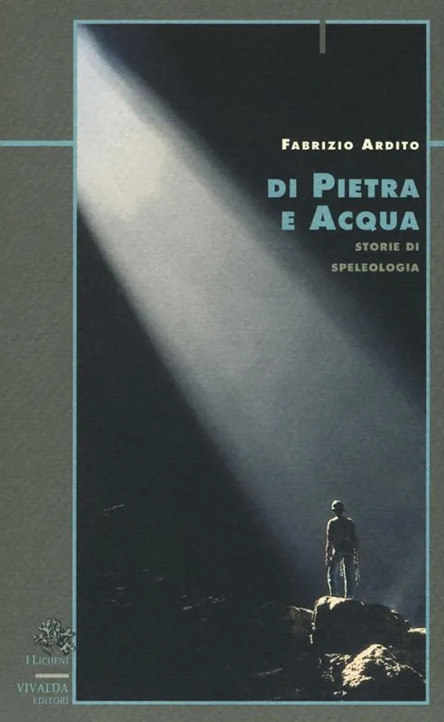 Di pietra e acqua. Storie di speleologia Pagamento Sicuro