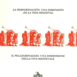 Prezzo Basso La peregrinación, una dimensión de la vida medieval-Il pellegrinaggio, una dimensione della vita medievale