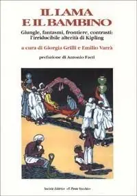 Saldi Il lama e il bambino. Giungle, fantasmi, frontiere, contrasti l‘irriducibile alterità di Kipling
