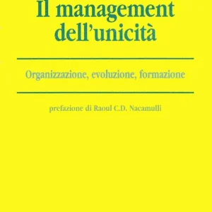 Reso Gratuito Il management dell‘unicità. Organizzazione, evoluzione, formazione