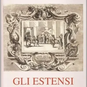 Novità Gli estensi. Vol. 2 La corte di Modena.