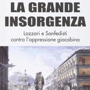 Saldi 1799 la grande insorgenza. Lazzari e San-Fedisti contro l‘oppressionegiacobina