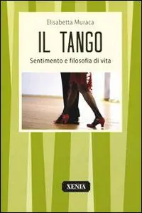 Compra Adesso Il tango. Sentimento e filosofia di vita