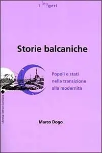 Prezzo Scontato Storie balcaniche. Popoli e Stati nella transizione alla modernità