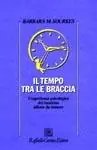 Il tempo tra le braccia. L‘esperienza psicologica del bambino affetto da tumore Prezzo Di Fabbrica