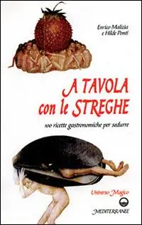 Acquista Ora A tavola con le streghe. 100 ricette gastronomiche per sedurre