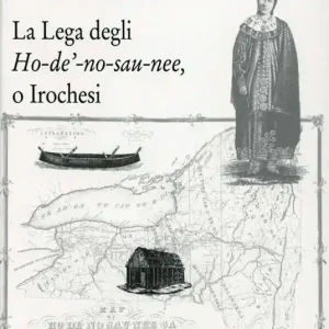 La lega degli Ho-de‘-no-sau-nee o irochesi Acquista Ora