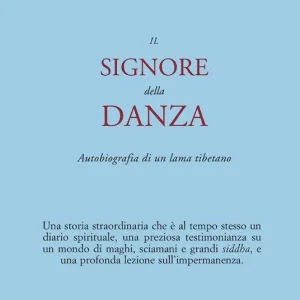 Professionale Il signore della danza. Autobiografia di un lama tibetano