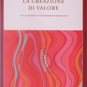 Popolare La creazione di valore. Vita e pensiero di Tsunesaburo Makiguchi