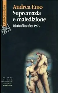 Supremazia e maledizione. Diario filosofico 1973 Prezzo Ridotto