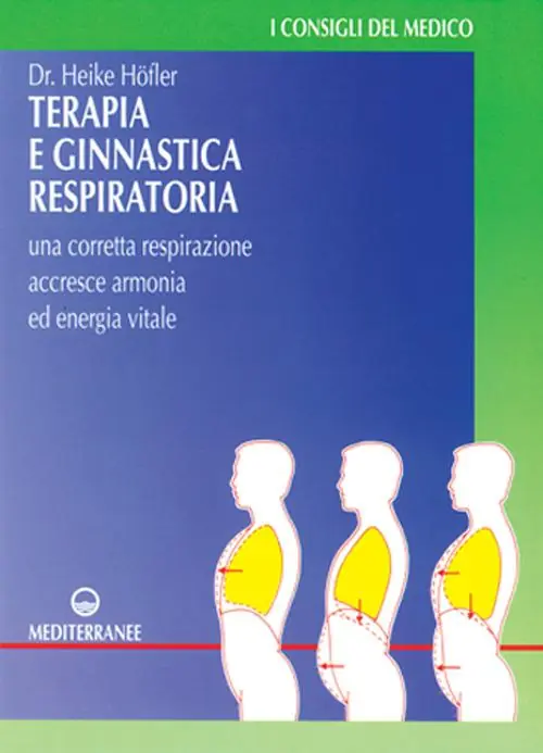 Terapia e ginnastica respiratoria. Con numerosi esercizi. Una corretta respirazione accresce armonia e energia vitale Sconto