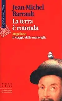 Super Prezzo La terra è rotonda. Magellano il viaggio delle meraviglie